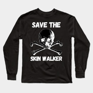 SAVE THE SKINWALKER - Funny scary Long Sleeve T-Shirt